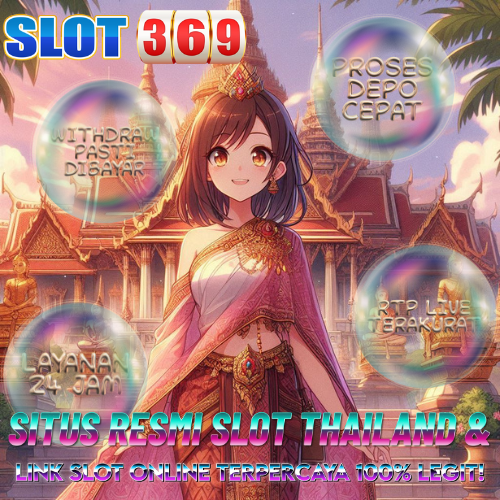 SLOT369 - Situs Resmi Slot Thailand & Link Slot Online Terpercaya 100% Legit!